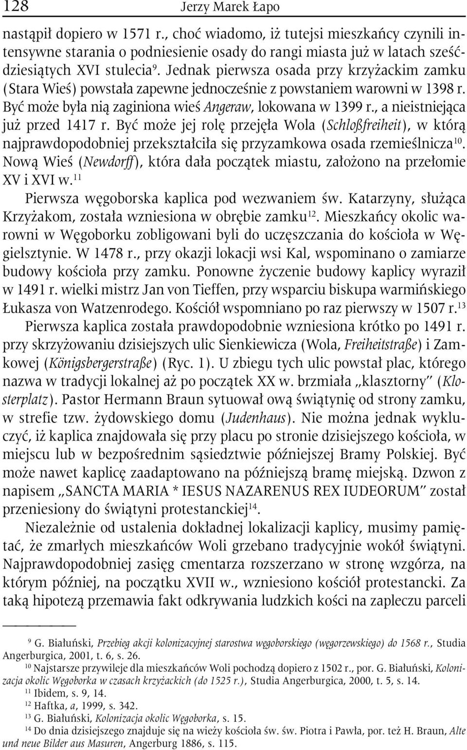 , a nieistniejąca już przed 1417 r. Być może jej rolę przejęła Wola (Schloßfreiheit), w którą najprawdopodobniej przekształciła się przyzamkowa osada rzemieślnicza 10.