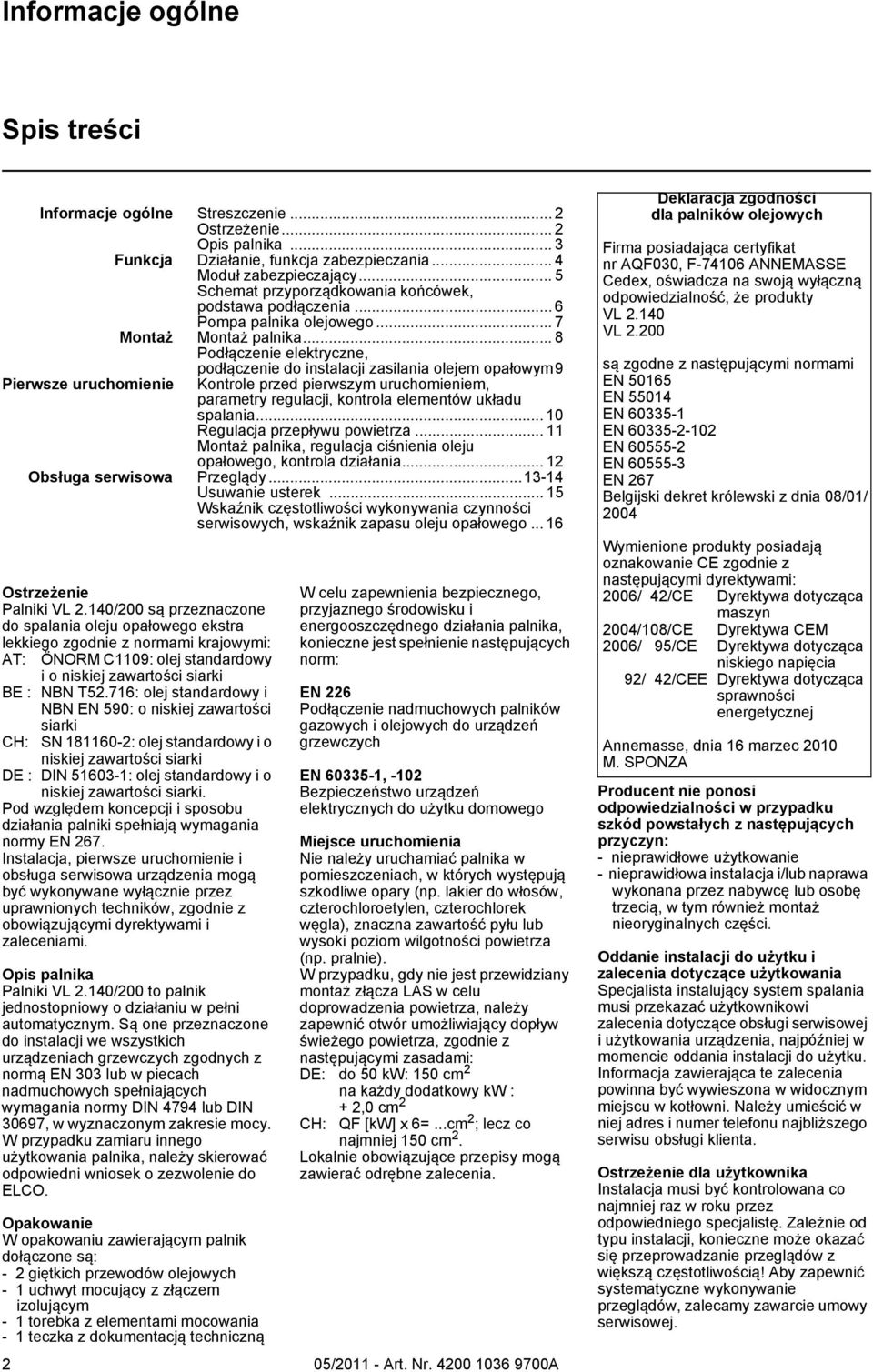 .. 8 Podłączenie elektryczne, podłączenie do instalacji zasilania olejem opałowym9 Pierwsze uruchomienie Kontrole przed pierwszym uruchomieniem, parametry regulacji, kontrola elementów układu spalania.