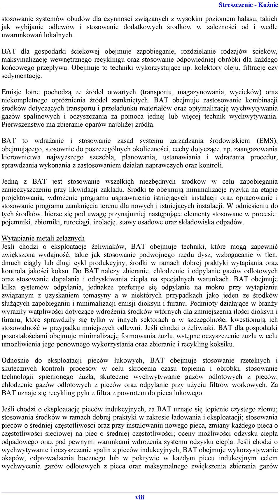 Obejmuje to techniki wykorzystujące np. kolektory oleju, filtrację czy sedymentację.