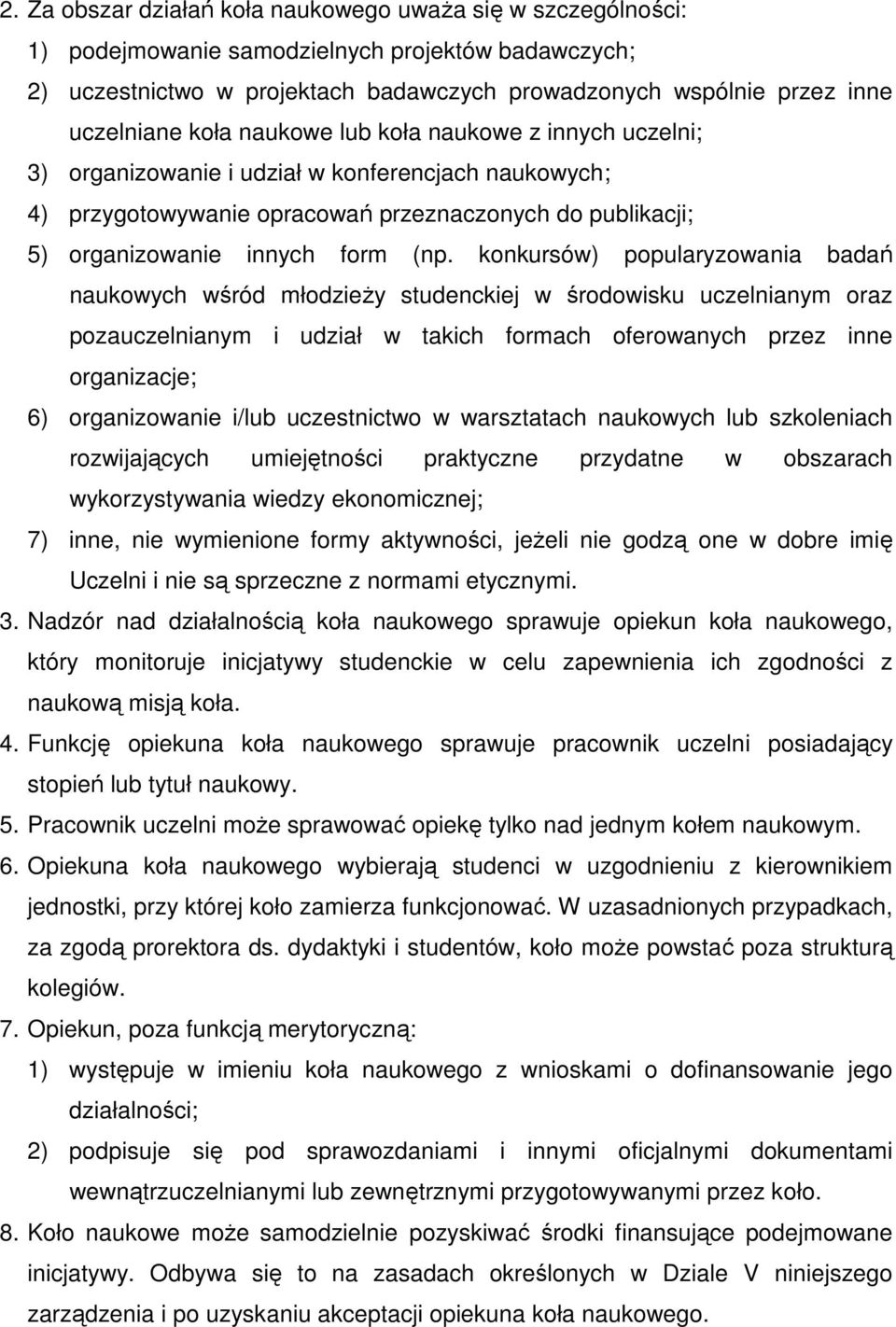 konkursów) popularyzowania badań naukowych wśród młodzieŝy studenckiej w środowisku uczelnianym oraz pozauczelnianym i udział w takich formach oferowanych przez inne organizacje; 6) organizowanie
