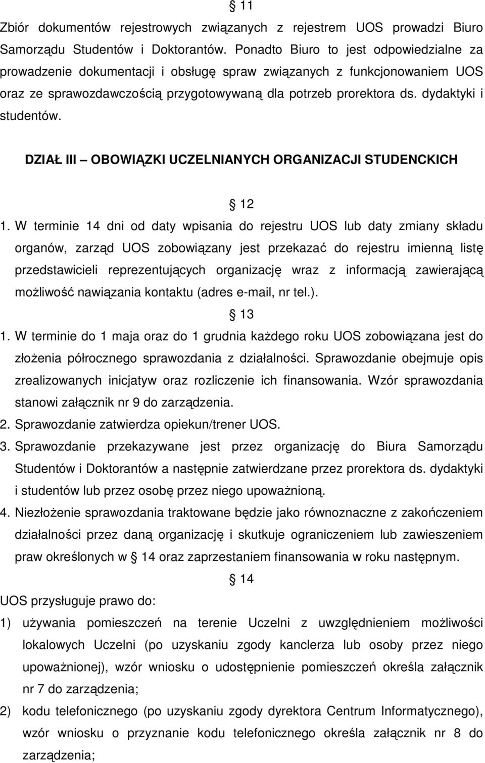 dydaktyki i studentów. DZIAŁ III OBOWIĄZKI UCZELNIANYCH ORGANIZACJI STUDENCKICH 12 1.