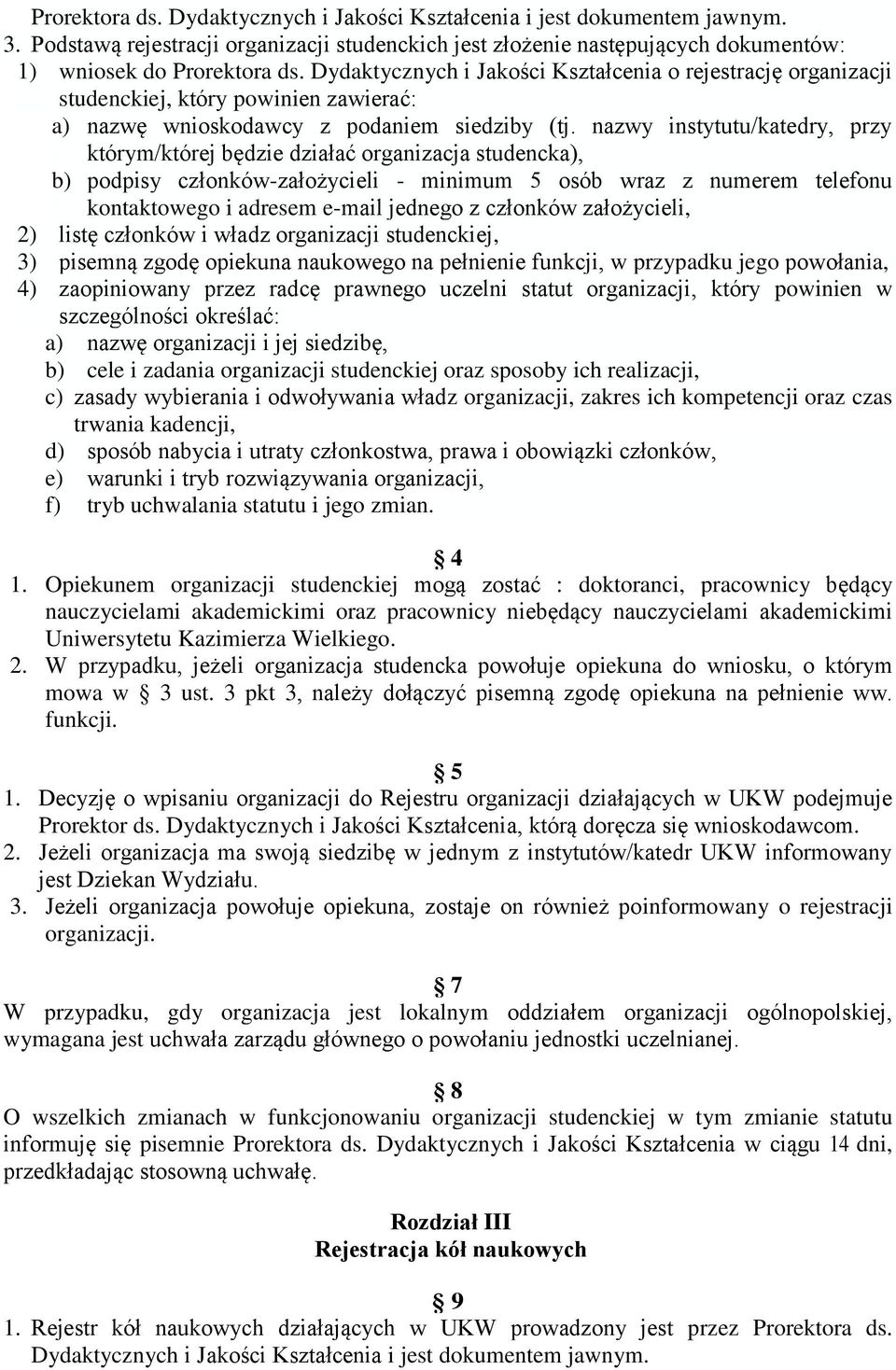 nazwy instytutu/katedry, przy którym/której będzie działać organizacja studencka), b) podpisy członków-założycieli - minimum 5 osób wraz z numerem telefonu kontaktowego i adresem e-mail jednego z