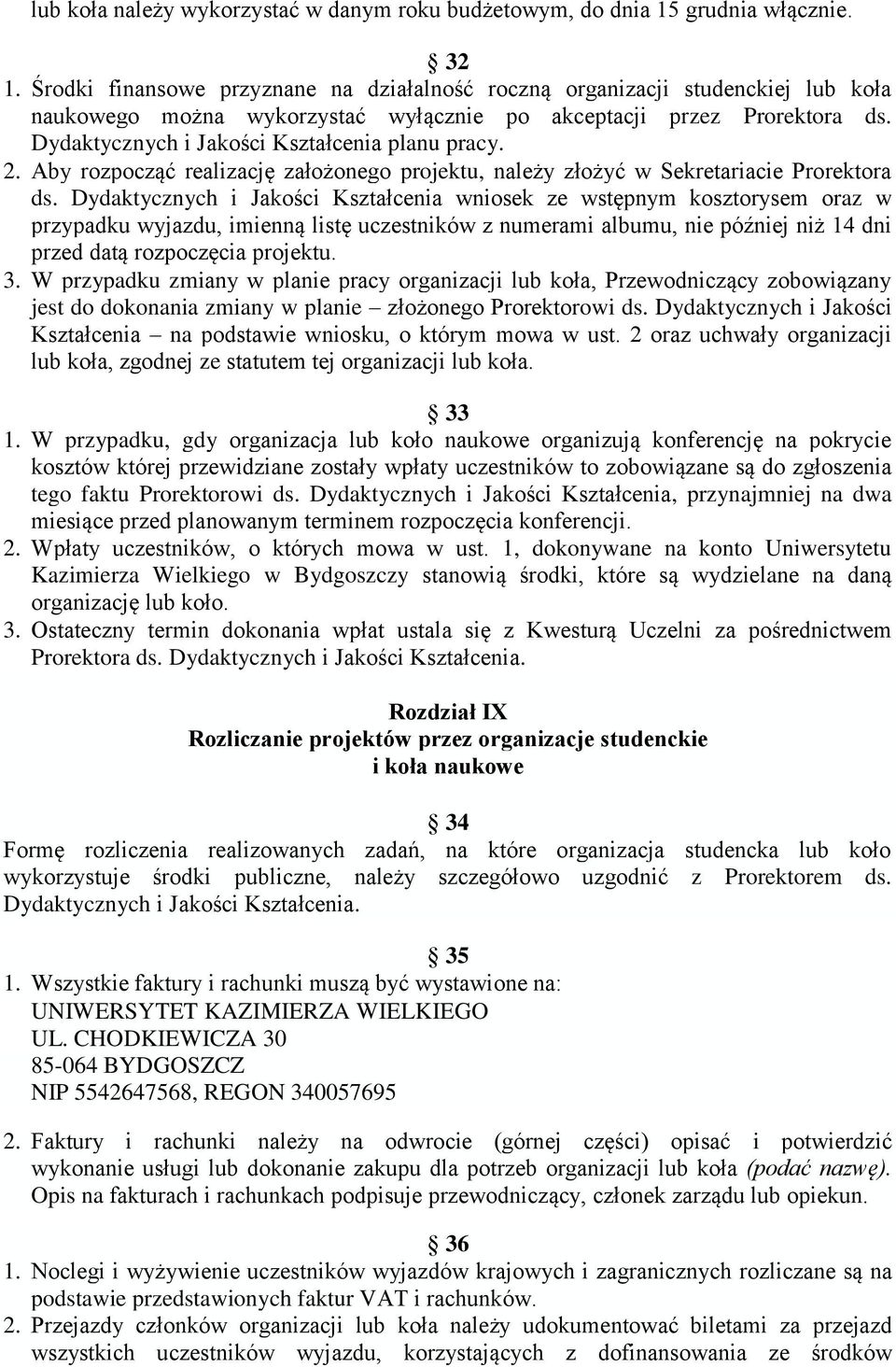 Dydaktycznych i Jakości Kształcenia planu pracy. 2. Aby rozpocząć realizację założonego projektu, należy złożyć w Sekretariacie Prorektora ds.