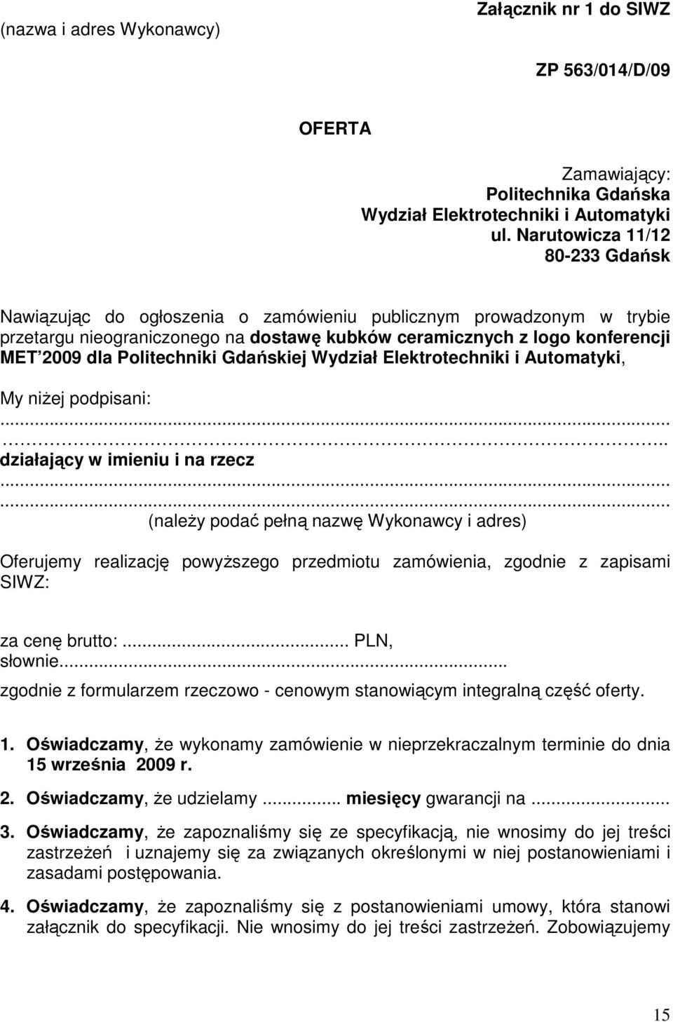 Politechniki Gdańskiej Wydział Elektrotechniki i Automatyki, My niŝej podpisani:..... działający w imieniu i na rzecz.