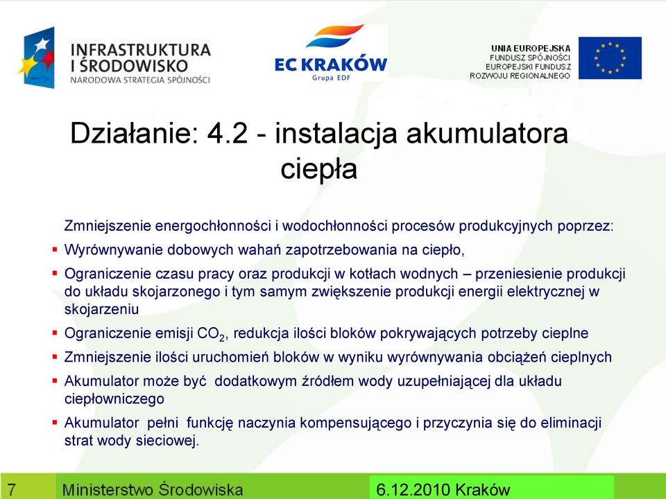 Ograniczenie czasu pracy oraz produkcji w kotłach wodnych przeniesienie produkcji do układu skojarzonego i tym samym zwiększenie produkcji energii elektrycznej w skojarzeniu