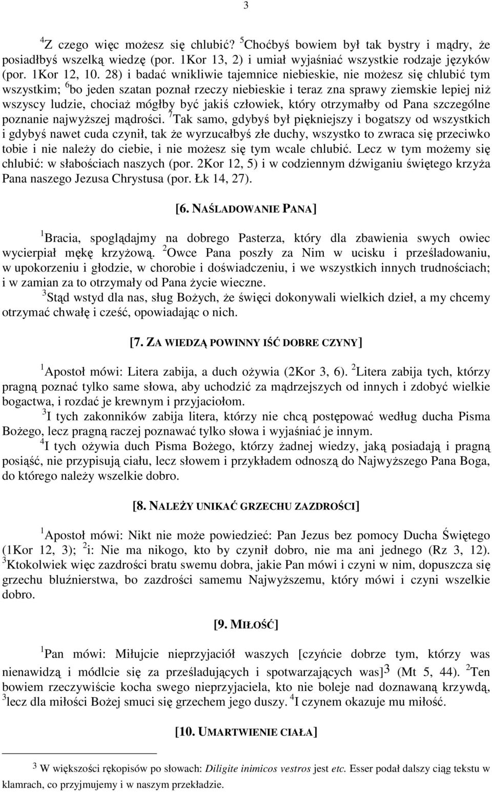 jakiś człowiek, który otrzymałby od Pana szczególne poznanie najwyższej mądrości.