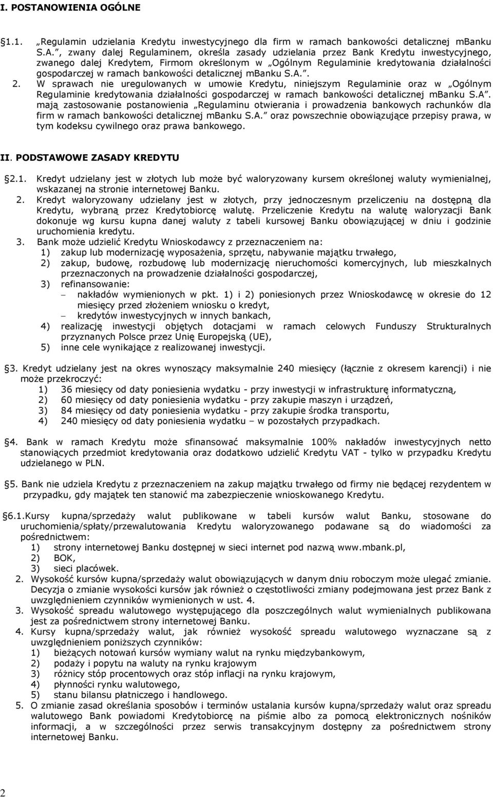 OGÓLNE 1.1. Regulamin udzielania Kredytu inwestycyjnego dla firm w ramach bankowości detalicznej mbanku S.A.
