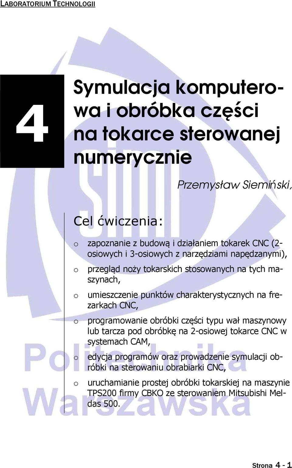 charakterystycznych na frezarkach CNC, prgramwanie bróbki części typu wał maszynwy lub tarcza pd bróbkę na 2-siwej tkarce CNC w systemach CAM, edycja