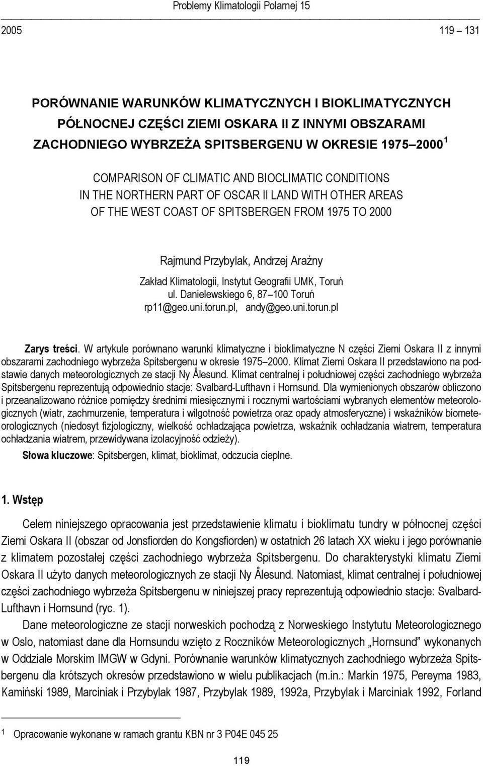 Araźny Zakład Klimatologii, Instytut Geografii UMK, Toruń ul. Danielewskiego 6, 87 100 Toruń rp11@geo.uni.torun.pl, andy@geo.uni.torun.pl Zarys treści.