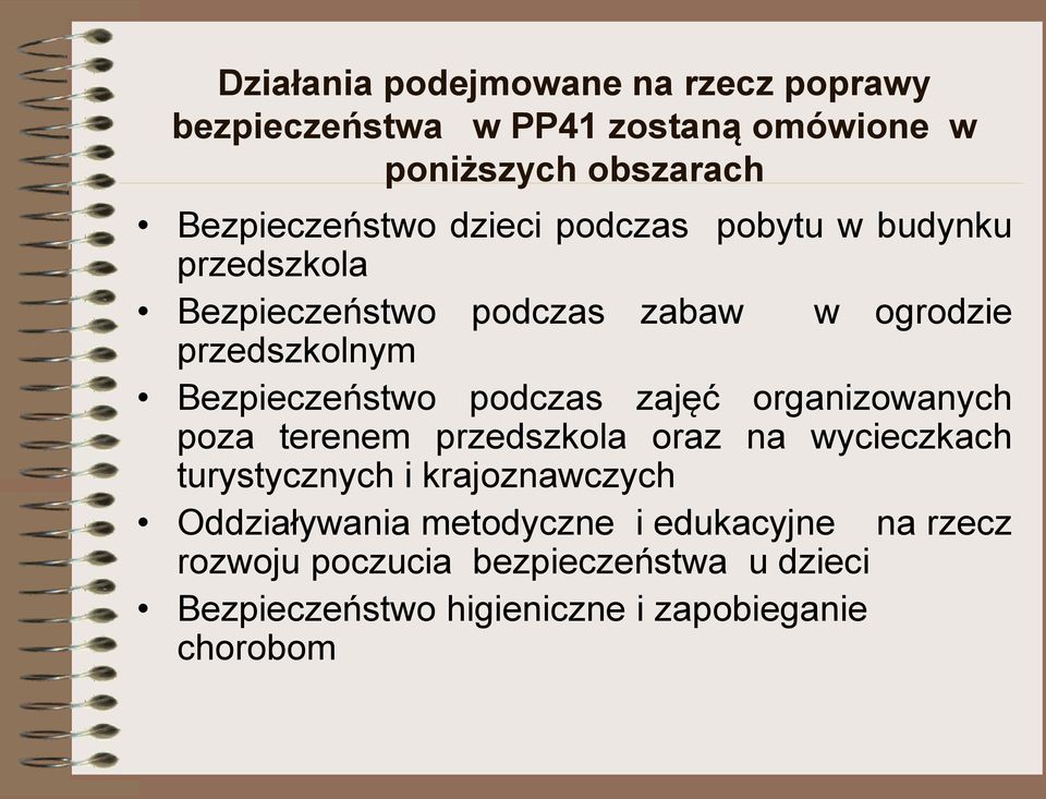 podczas zajęć organizowanych poza terenem przedszkola oraz na wycieczkach turystycznych i krajoznawczych