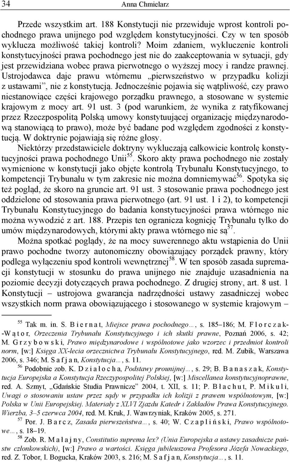 Ustrojodawca daje prawu wtórnemu pierwszeństwo w przypadku kolizji z ustawami, nie z konstytucją.