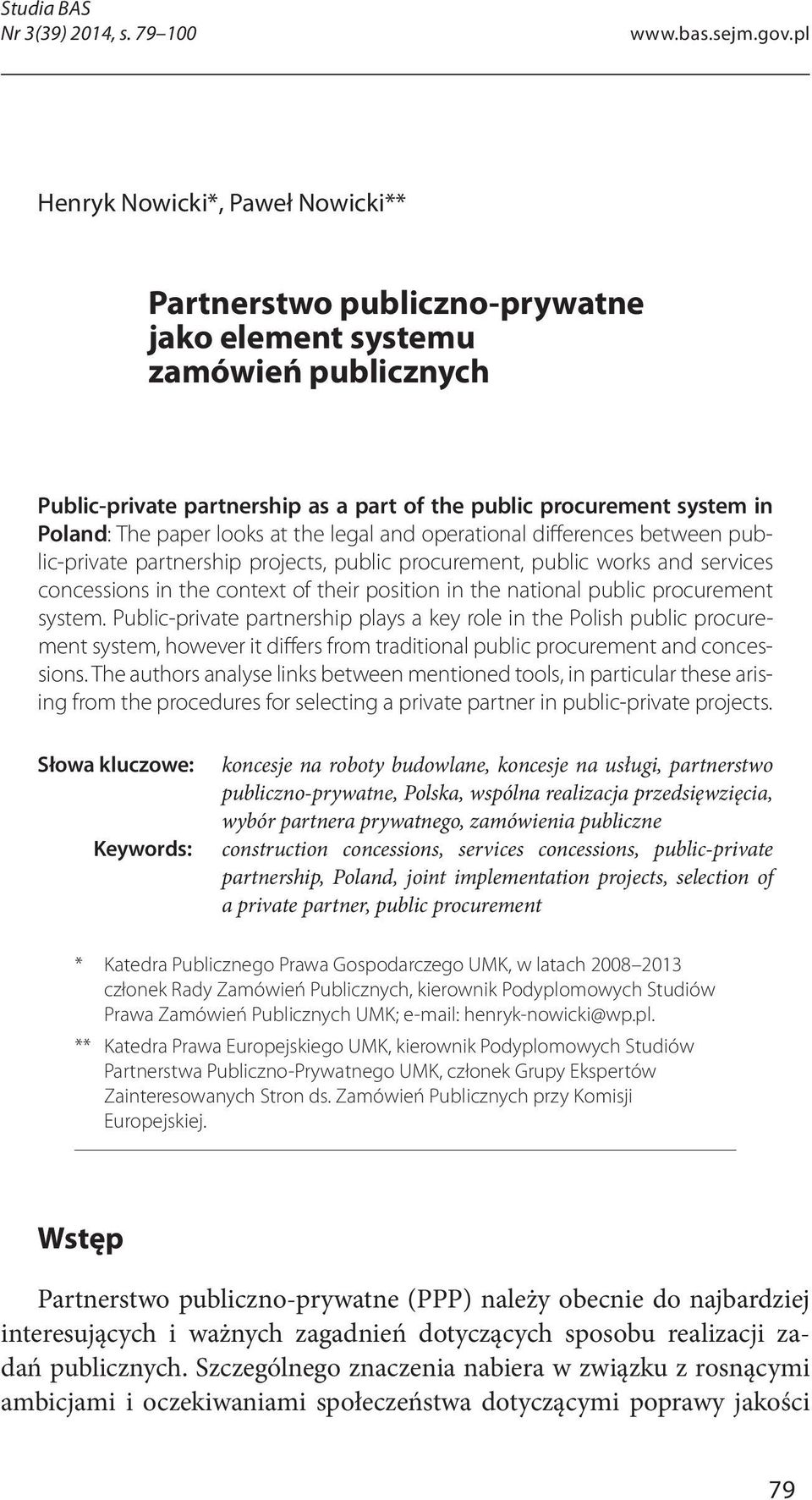 Słowa kluczowe: Keywords: koncesje na roboty budowlane, koncesje na usługi, partnerstwo publiczno-prywatne, Polska, wspólna realizacja przedsięwzięcia, wybór partnera prywatnego, zamówienia publiczne