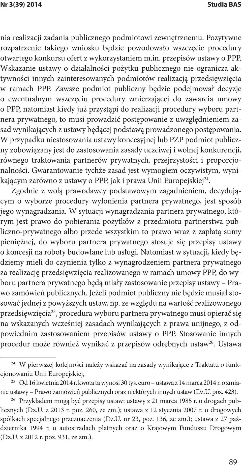 Wskazanie ustawy o działalności pożytku publicznego nie ogranicza aktywności innych zainteresowanych podmiotów realizacją przedsięwzięcia w ramach PPP.
