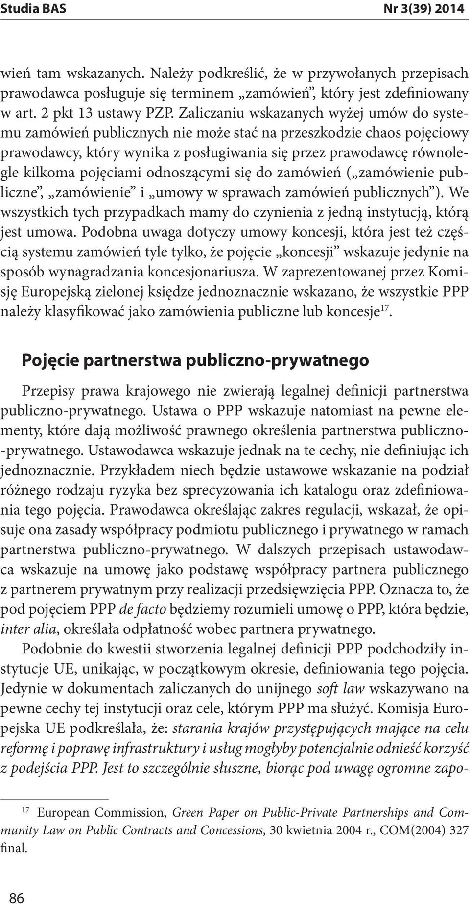 pojęciami odnoszącymi się do zamówień ( zamówienie publiczne, zamówienie i umowy w sprawach zamówień publicznych ).