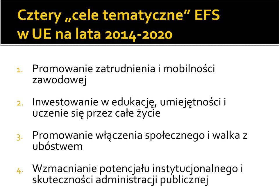 życie 3. Promowanie włączenia społecznego i walka z ubóstwem 4.