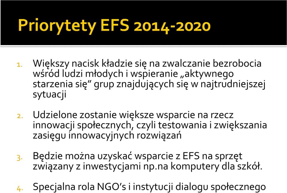 Udzielone zostanie większe wsparcie na rzecz innowacji społecznych, czyli testowania i zwiększania zasięgu