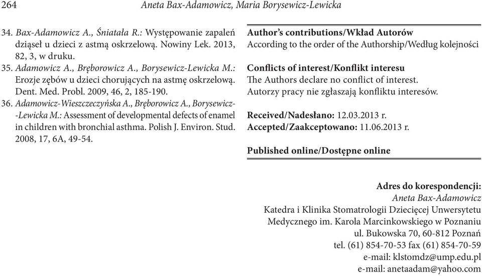 : Assessment of developmental defects of enamel in children with bronchial asthma. Polish J. Environ. Stud. 2008, 17, 6A, 49-54.