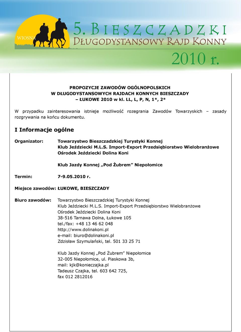 I Informacje ogólne Organizator: Towarzystwo Bieszczadzkiej Turystyki Konnej Klub Jeździecki M.L.S.