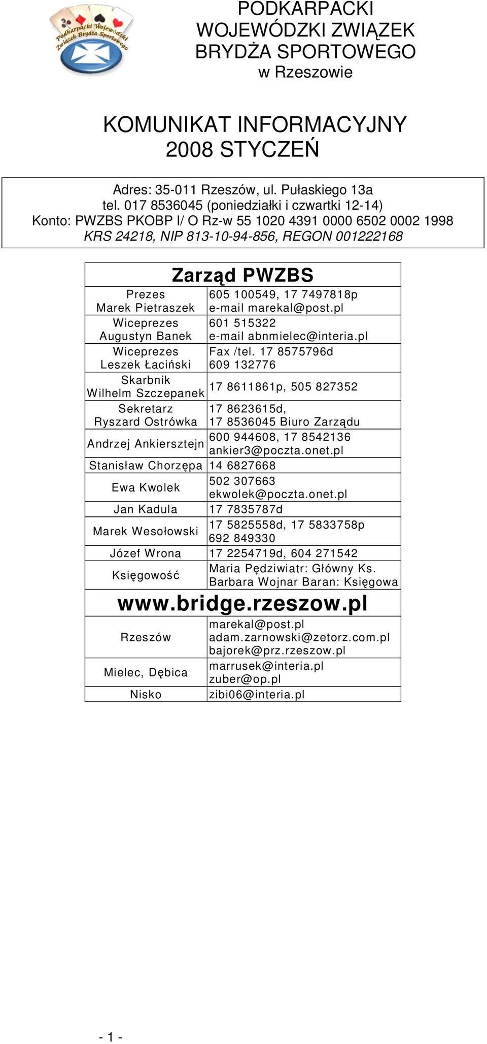 pl Wiceprezes 0 Augustyn Banek e-mail abnmielec@interia.pl Wiceprezes Fax /tel.