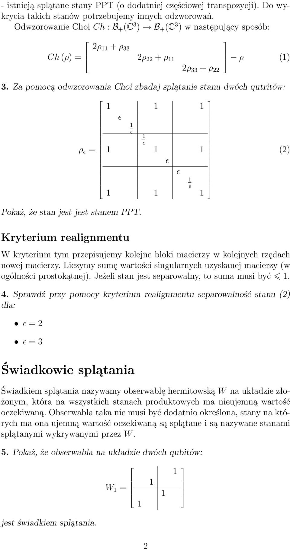 Za pomocą odwzorowania Choi zbadaj splątanie stanu dwóch qutritów: ρ = Pokaż, że stan jest jest stanem PPT.