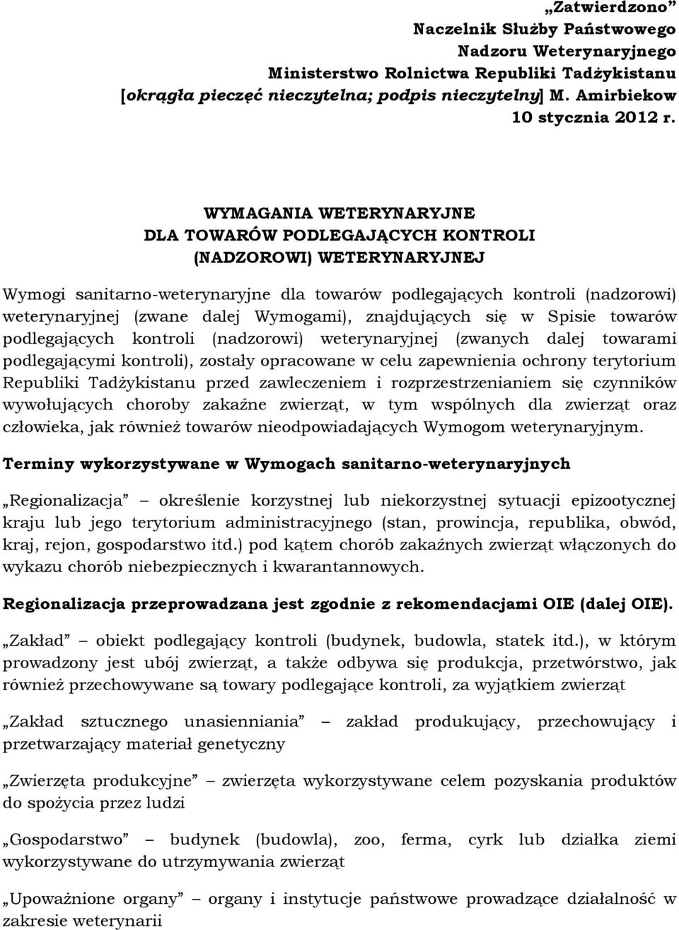 Wymogami), znajdujących się w Spisie towarów podlegających kontroli (nadzorowi) weterynaryjnej (zwanych dalej towarami podlegającymi kontroli), zostały opracowane w celu zapewnienia ochrony