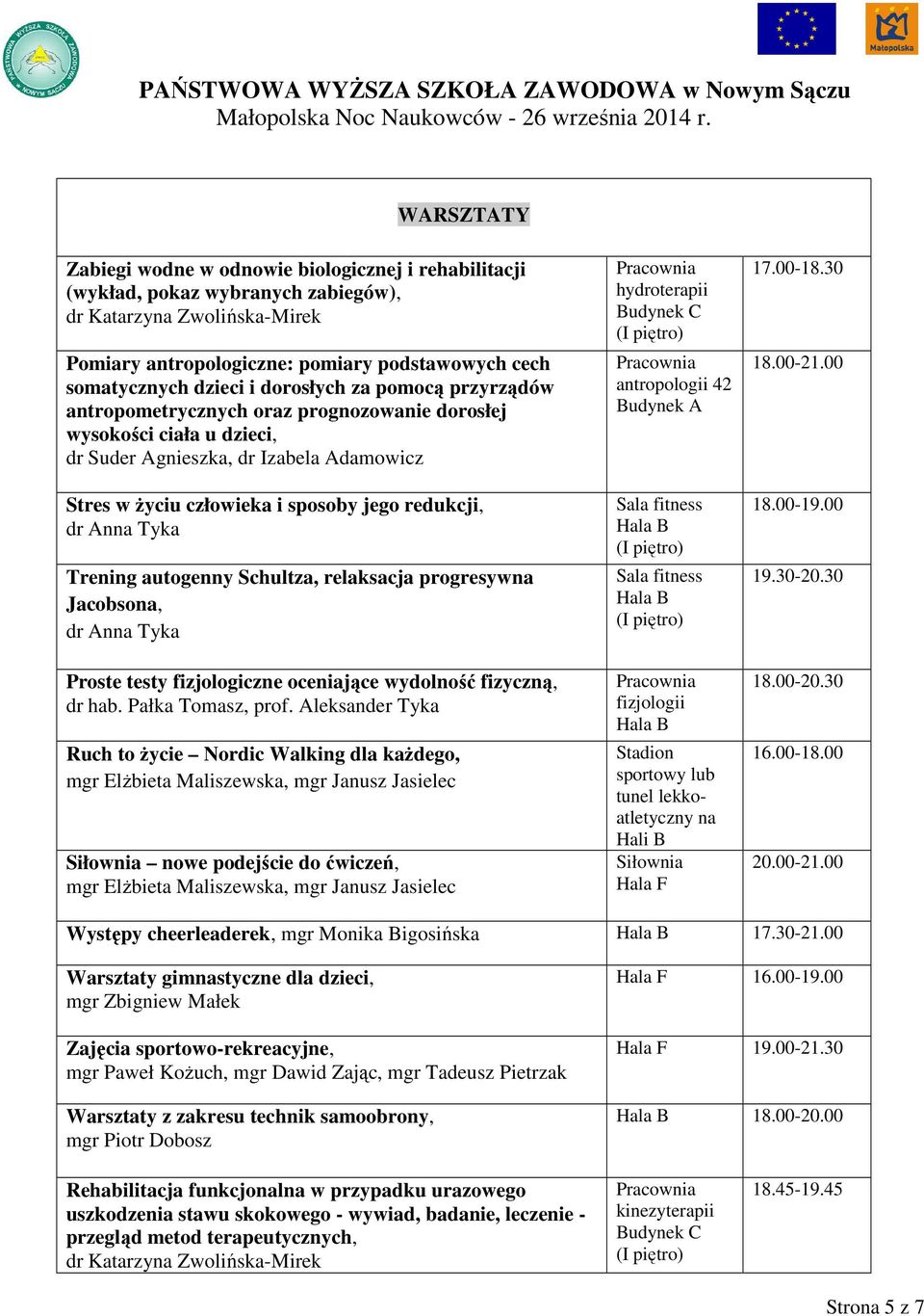 Anna Tyka Trening autogenny Schultza, relaksacja progresywna Jacobsona, dr Anna Tyka Proste testy fizjologiczne oceniające wydolność fizyczną, dr hab. Pałka Tomasz, prof.