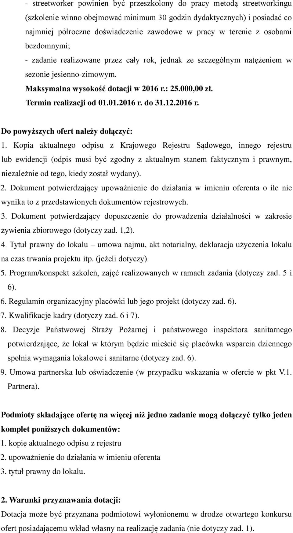 Do powyższych ofert należy dołączyć: 1.