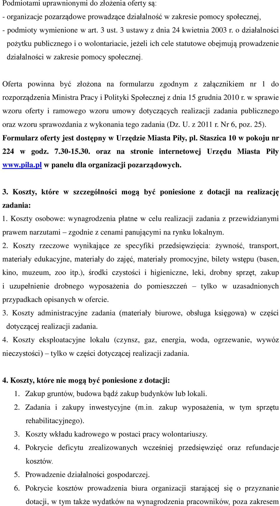Oferta powinna być złożona na formularzu zgodnym z załącznikiem nr 1 do rozporządzenia Ministra Pracy i Polityki Społecznej z dnia 15 grudnia 2010 r.