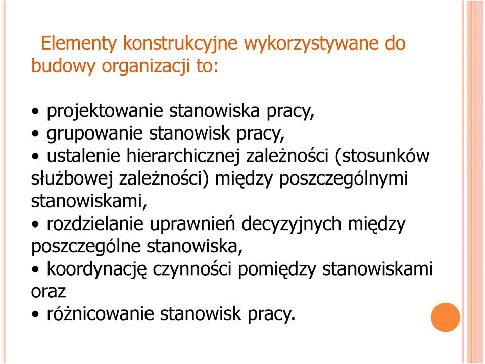 zaleŝności) między poszczególnymi stanowiskami, rozdzielanie uprawnień decyzyjnych między