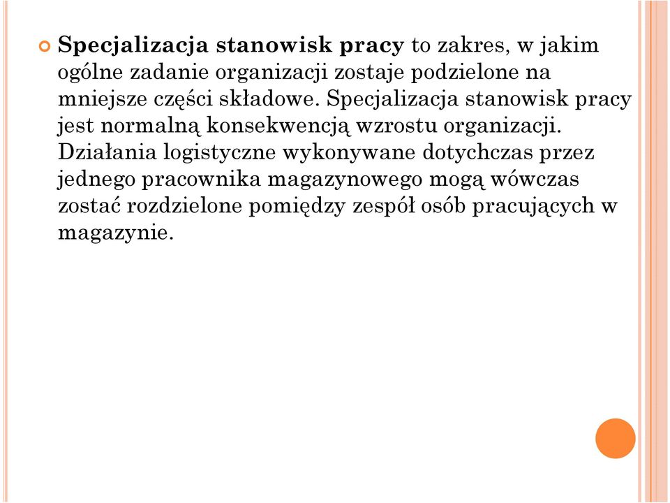 Specjalizacja stanowisk pracy jest normalną konsekwencją wzrostu organizacji.