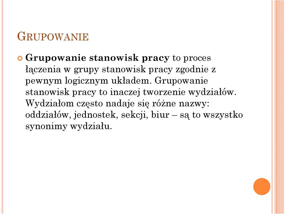 Grupowanie stanowisk pracy to inaczej tworzenie wydziałów.