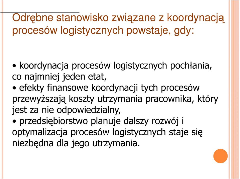 procesów przewyŝszają koszty utrzymania pracownika, który jest za nie odpowiedzialny,