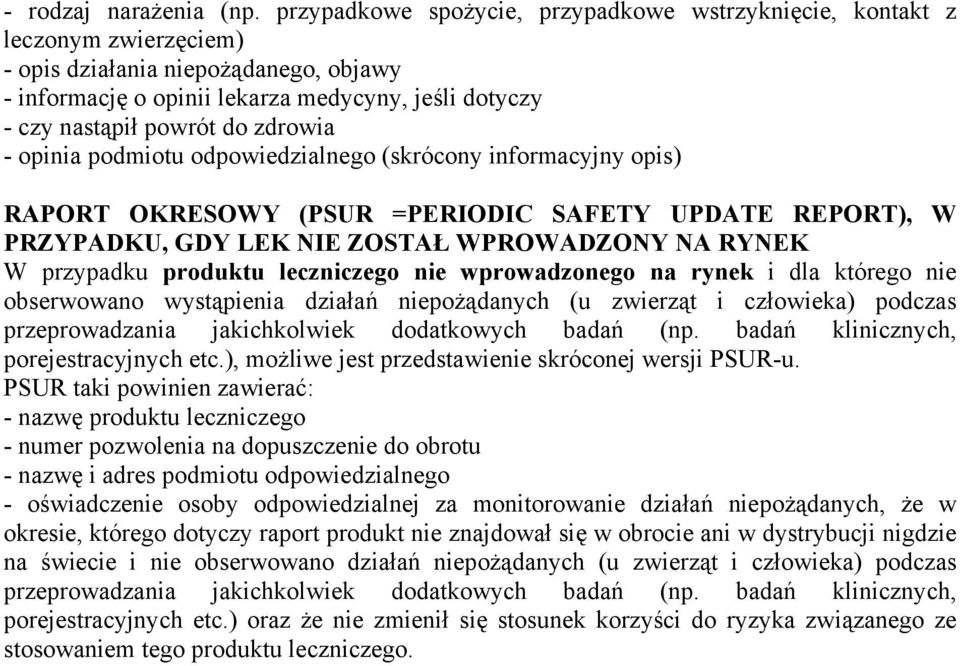 zdrowia - opinia podmiotu odpowiedzialnego (skrócony informacyjny opis) RAPORT OKRESOWY (PSUR =PERIODIC SAFETY UPDATE REPORT), W PRZYPADKU, GDY LEK NIE ZOSTAŁ WPROWADZONY NA RYNEK W przypadku