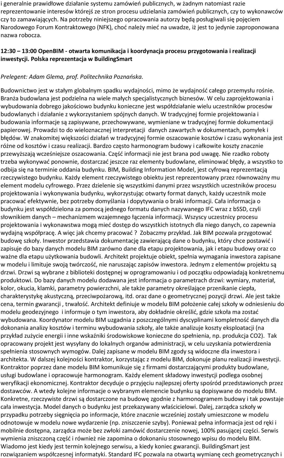 Na potrzeby niniejszego opracowania autorzy będą posługiwali się pojęciem Narodowego Forum Kontraktowego (NFK), choć należy mieć na uwadze, iż jest to jedynie zaproponowana nazwa robocza.