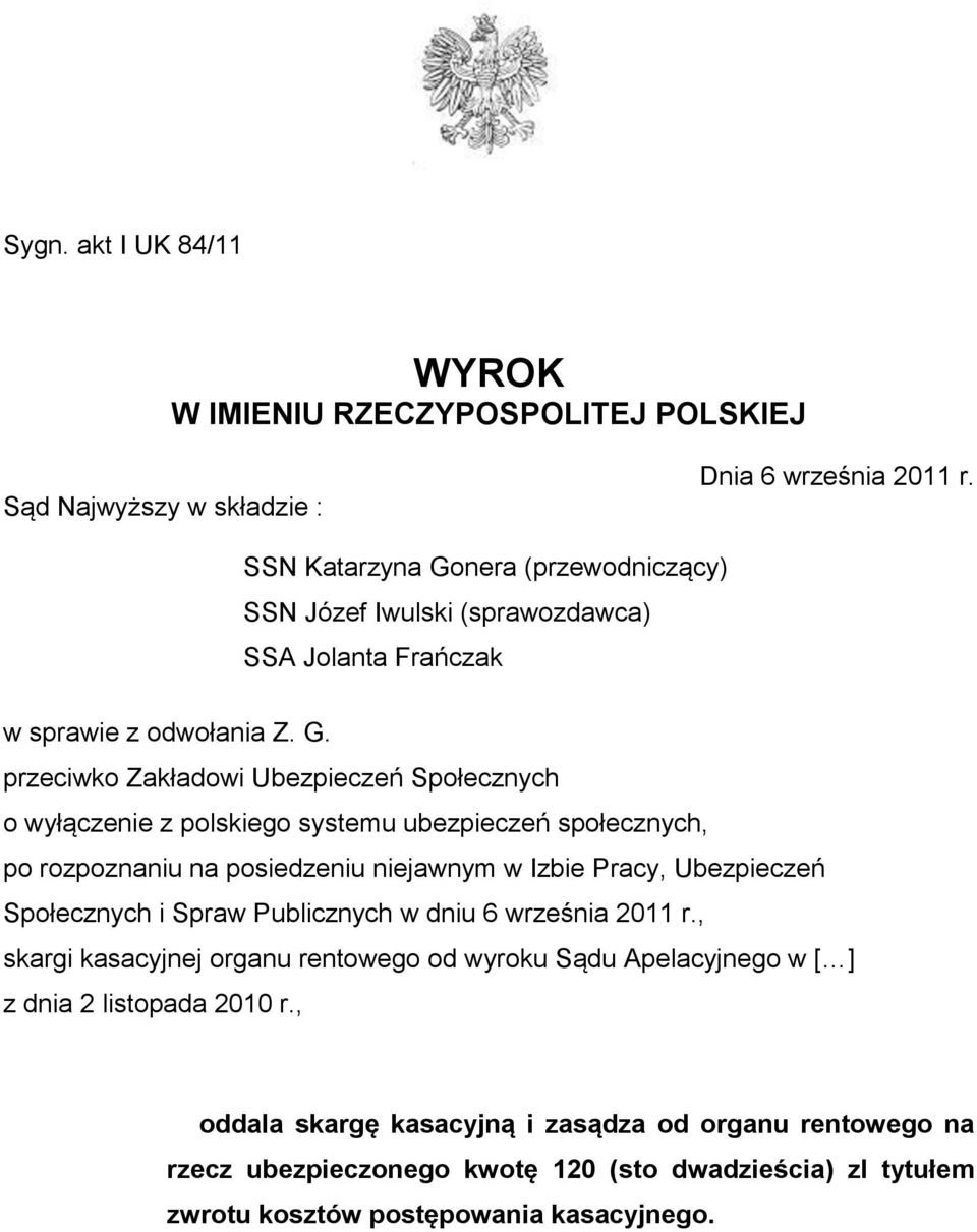 nera (przewodniczący) SSN Józef Iwulski (sprawozdawca) SSA Jolanta Frańczak w sprawie z odwołania Z. G.