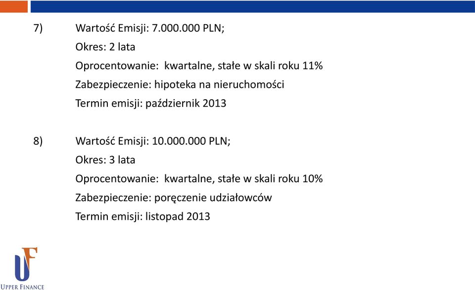 Zabezpieczenie: hipoteka na nieruchomości Termin emisji: październik 2013 8)