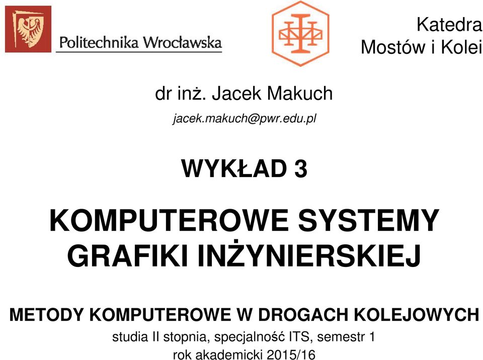 pl WYKŁAD 3 KOMPUTEROWE SYSTEMY GRAFIKI INŻYNIERSKIEJ