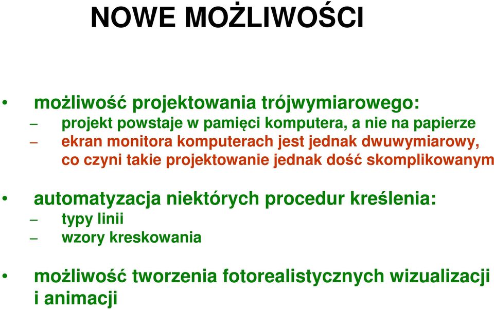 czyni takie projektowanie jednak dość skomplikowanym automatyzacja niektórych procedur
