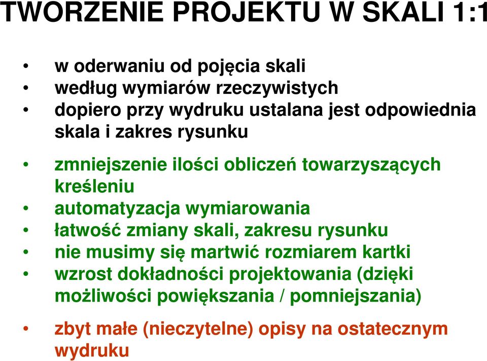 automatyzacja wymiarowania łatwość zmiany skali, zakresu rysunku nie musimy się martwić rozmiarem kartki wzrost