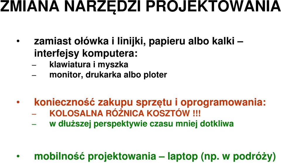 konieczność zakupu sprzętu i oprogramowania: KOLOSALNA RÓŻNICA KOSZTÓW!