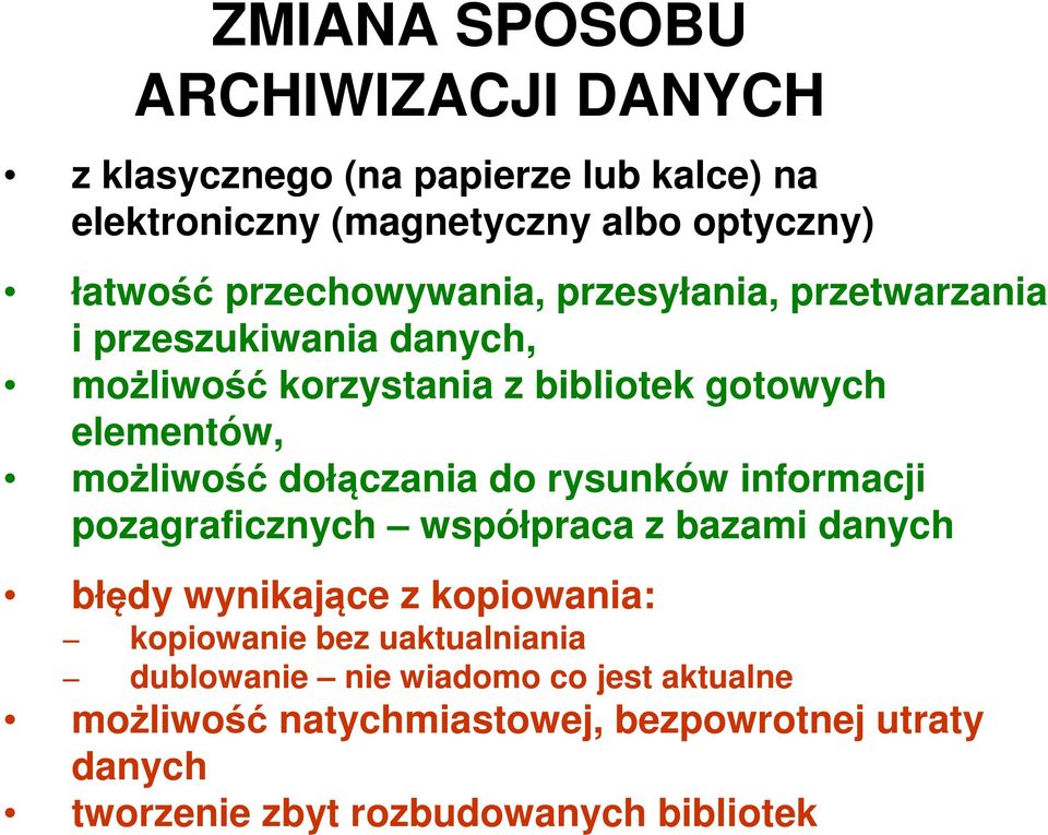 dołączania do rysunków informacji pozagraficznych współpraca z bazami danych błędy wynikające z kopiowania: kopiowanie bez