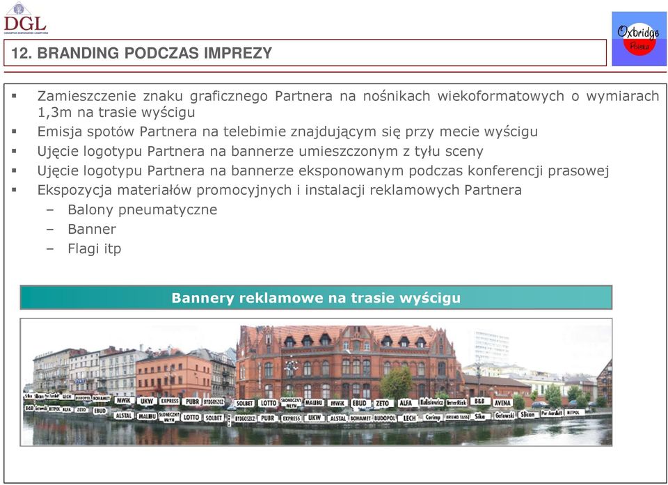 umieszczonym z tyłu sceny Ujęcie logotypu Partnera na bannerze eksponowanym podczas konferencji prasowej Ekspozycja