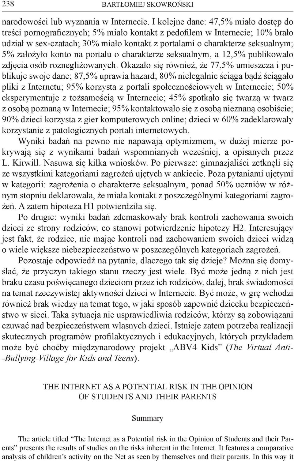na portalu o charakterze seksualnym, a 12,5% publikowało zdjęcia osób roznegliżowanych.