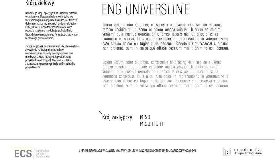 ENG_UniversLine to font jednoliniowy, wi c pozwala na p ynn modulacje grubo ci linii. Uzasadnieniem u ycia tego fontu jest tak e wybór technologii grawerowania.