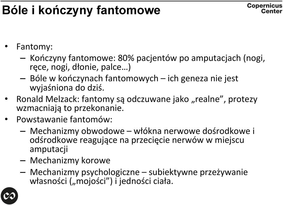 Ronald Melzack: fantomy są odczuwane jako realne, protezy wzmacniają to przekonanie.