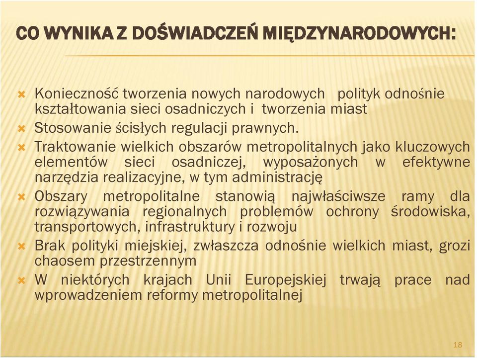 Obszary metropolitalne stanowią najwłaściwsze ramy dla rozwiązywania regionalnych problemów ochrony środowiska, transportowych, infrastruktury i rozwoju Brak