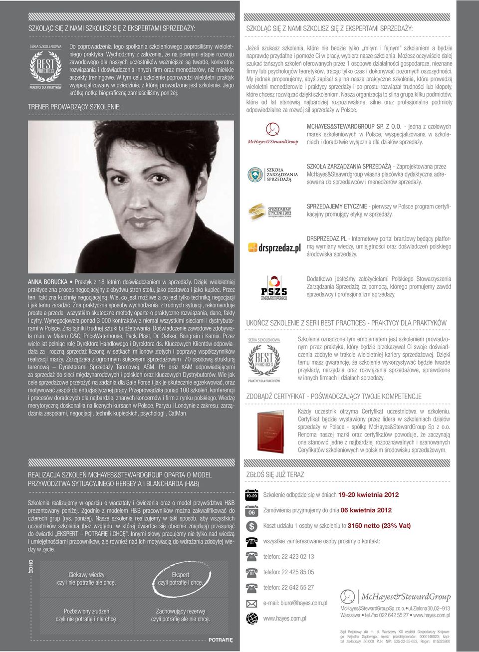 treningowe. W tym celu szkolenie poprowadzi wieloletni praktyk wyspecjalizowany w dziedzinie, z której prowadzone jest szkolenie. Jego krótką notkę biograficzną zamieściliśmy poniżej.