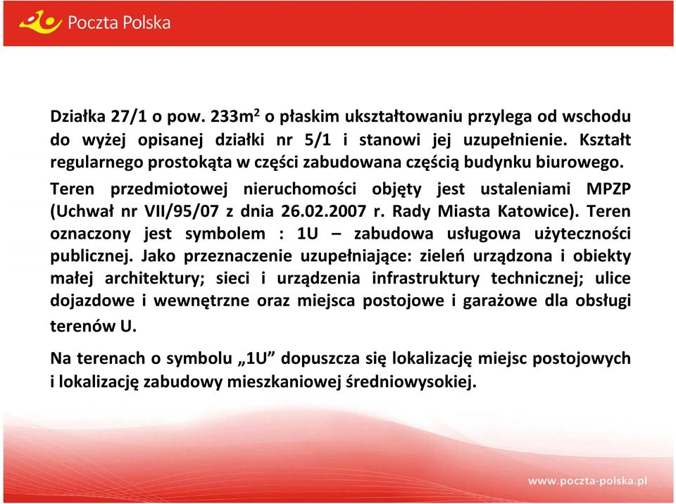 Rady Miasta Katowice). Teren oznaczony jest symbolem : 1U zabudowa usługowa użyteczności publicznej.