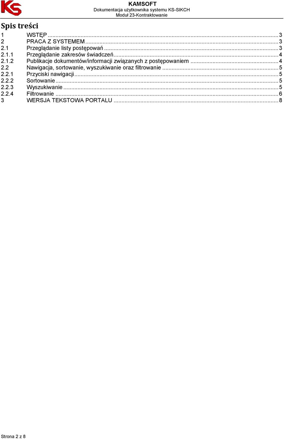 .. 5 2.2.1 Przyciski nawigacji... 5 2.2.2 Sortowanie... 5 2.2.3 Wyszukiwanie... 5 2.2.4 Filtrowanie.