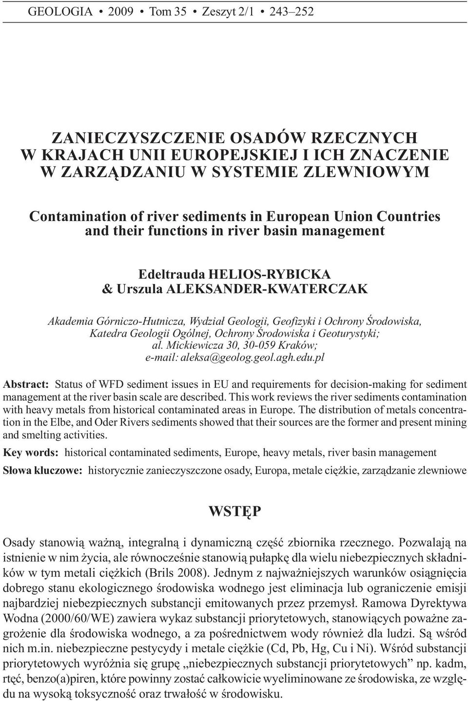 Katedra Geologii Ogólnej, Ochrony Œrodowiska i Geoturystyki; al. Mickiewicza 30, 30-059 Kraków; e-mail: aleksa@geolog.geol.agh.edu.